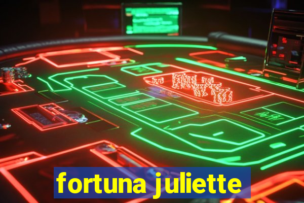 fortuna juliette